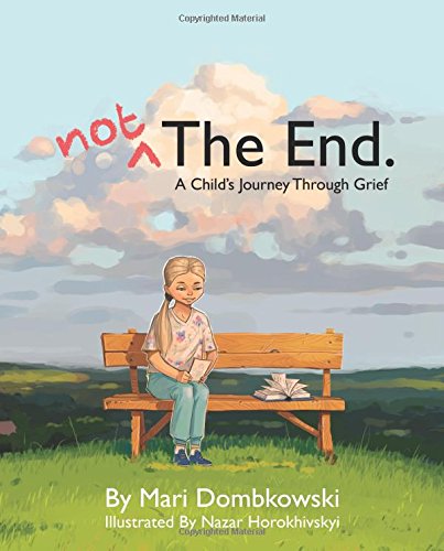 Not The End: A Child's Journey Through Grief