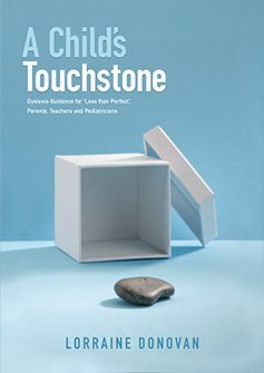 a child's touchstone dyslexia guidance for less than perfect parents, teachers and pediatricians
