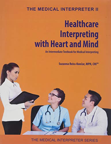 Healthcare Interpreting with Heart and Mind: An Intermediate Textbook for Medical Interpreting