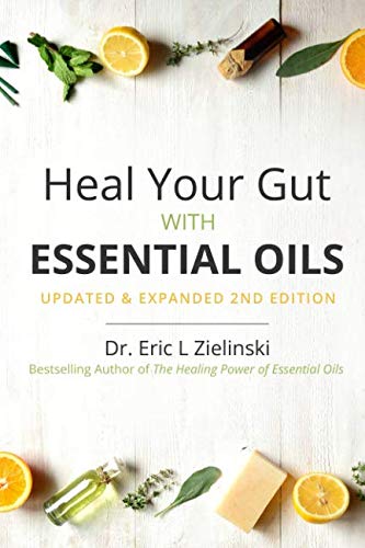 Heal Your Gut with Essential Oils 2nd Edition: Updated & Expanded 2nd Edition