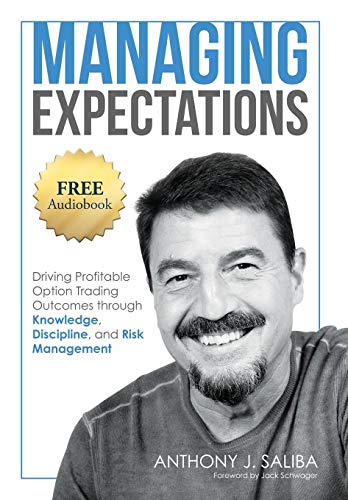 Cover of Managing Expectations: Driving Profitable Option Trading Outcomes through Knowledge, Discipline, and Risk Management by Anthony Saliba, hardcover Book