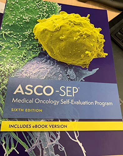 ASCO-SEP Medical Oncology Self-Evaluation Program Sixth Edition