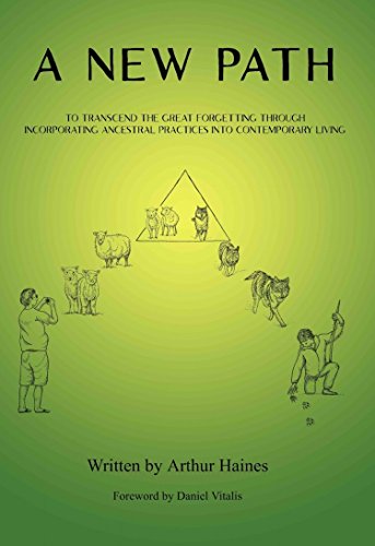 A New Path: To Transcend the Great Forgetting Through Incorporating Ancestral Practices into Contemporary Living