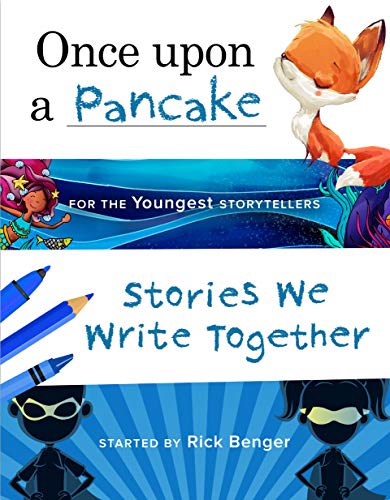 Once upon a Pancake for the Youngest Storytellers (ages 3–5) — Fun Writing Prompts for Kids and Parents to Complete Together