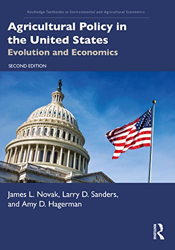 Agricultural Policy in the United States: Evolution and Economics (Routledge Textbooks in Environmental and Agricultural Economics)