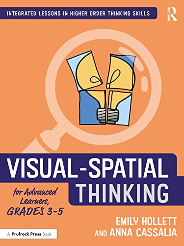 Visual-Spatial Thinking for Advanced Learners, Grades 3–5 (Integrated Lessons in Higher Order Thinking Skills)