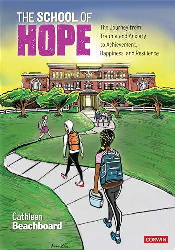 The School of Hope: The Journey From Trauma and Anxiety to Achievement, Happiness, and Resilience