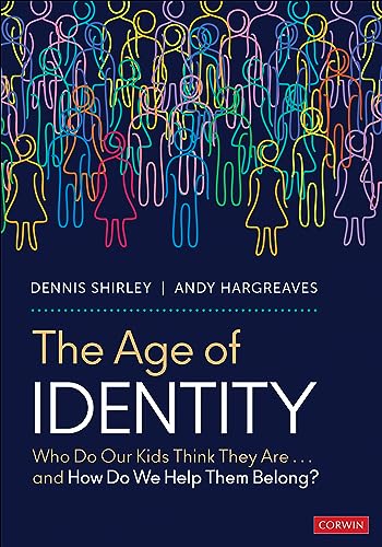 The Age of Identity: Who Do Our Kids Think They Are . . . and How Do We Help Them Belong?