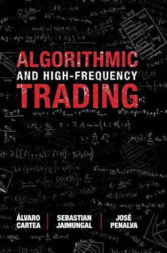 Algorithmic and High-Frequency Trading (Mathematics, Finance and Risk)