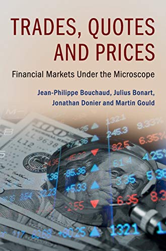 Trades, Quotes and Prices: Financial Markets Under the Microscope