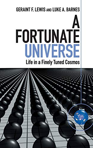 A Fortunate Universe: Life in a Finely Tuned Cosmos