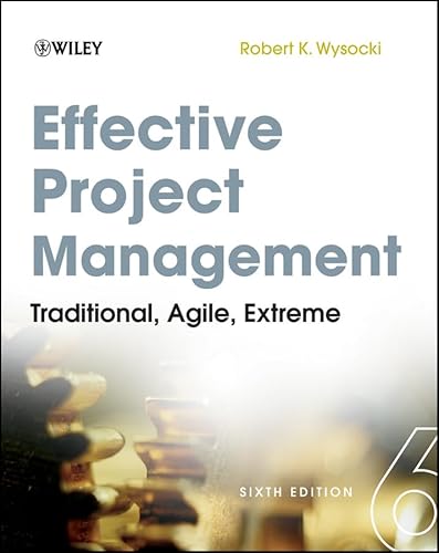 Effective Project Management: Traditional, Agile, Extreme