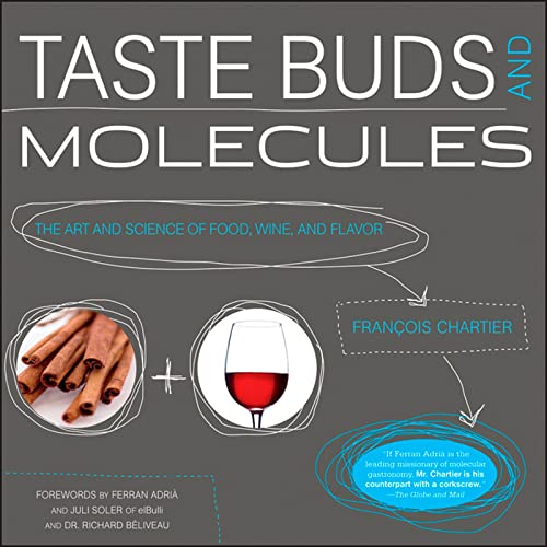 Taste Buds And Molecules: The Art and Science of Food, Wine, and Flavor