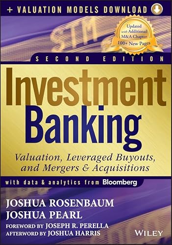 Investment Banking: Valuation, Leveraged Buyouts, and Mergers and Acquisitions + Valuation Models