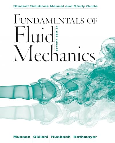 Student Solutions Manual and Student Study Guide Fundamentals of Fluid Mechanics, 7e