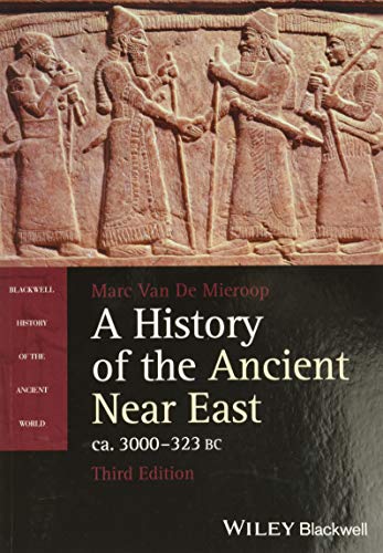 A History of the Ancient Near East, ca. 3000-323 BC (Blackwell History of the Ancient World)