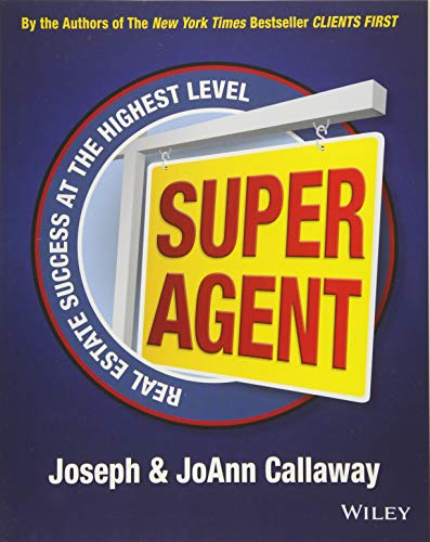 Super Agent: Real Estate Success At The Highest Level - by Callaway, Joseph - Paperback