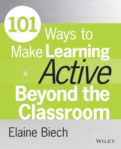 101 Ways to Make Learning Active Beyond the Classroom (Active Training Series)