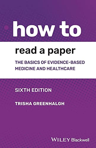 How to Read a Paper: The Basics of Evidence-based Medicine and Healthcare