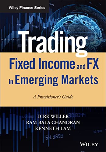 Trading Fixed Income and FX in Emerging Markets: A Practitioner's Guide (Wiley Finance)