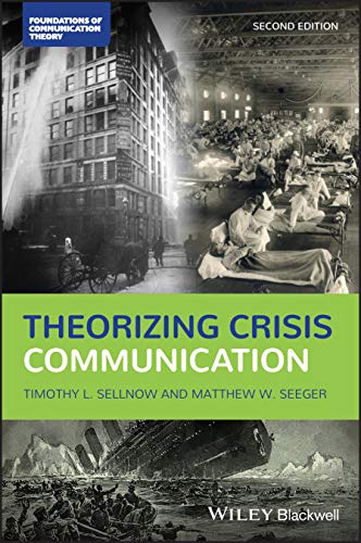 Theorizing Crisis Communication (Foundations of Communication Theory Series)