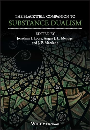 The Blackwell Companion to Substance Dualism (Blackwell Companions to Philosophy)