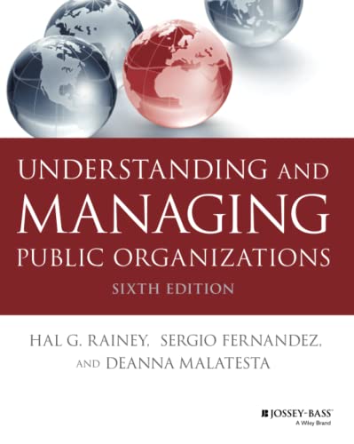 Understanding and Managing Public Organizations (Essential Texts for Nonprofit and Public Leadership and Management)