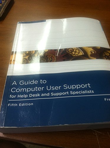 A Guide to Computer User Support for Help Desk and Support Specialists, 5th Edition