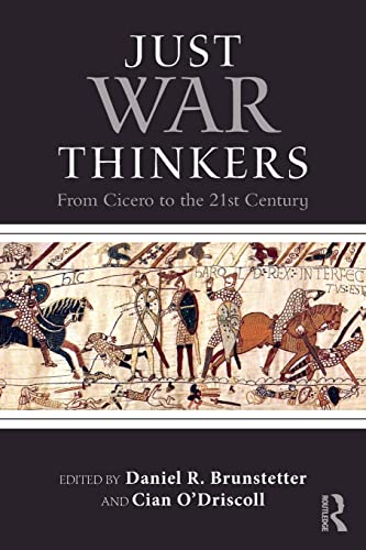 Just War Thinkers (War, Conflict and Ethics)