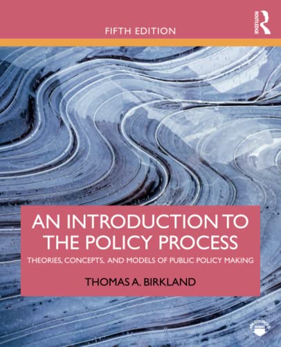 An Introduction to the Policy Process: Theories, Concepts, and Models of Public Policy Making