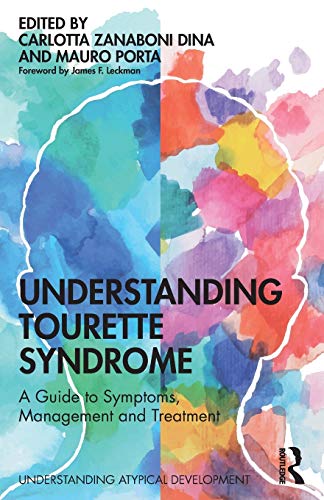 Understanding Tourette Syndrome: A guide to symptoms, management and treatment (Understanding Atypical Development)