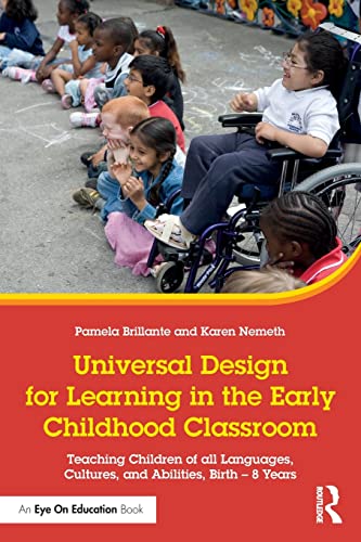 Universal Design for Learning in the Early Childhood Classroom: Teaching Children of all Languages, Cultures, and Abilities, Birth – 8 Years