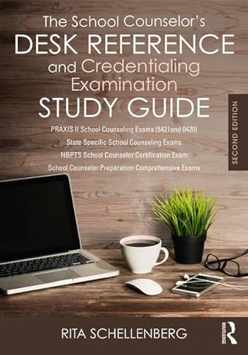 The School Counselor’s Desk Reference and Credentialing Examination Study Guide