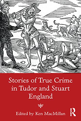 Stories of True Crime in Tudor and Stuart England