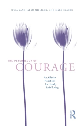 The Psychology of Courage: An Adlerian Handbook for Healthy Social Living