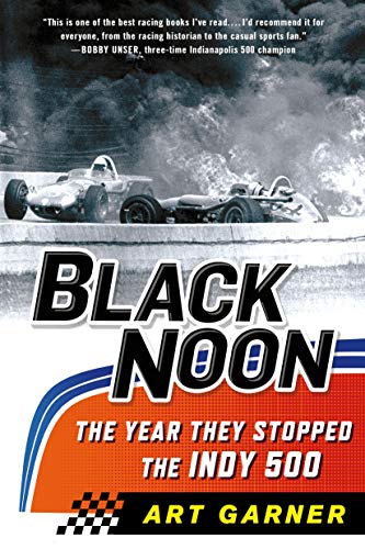 Black Noon: The Year They Stopped the Indy 500
