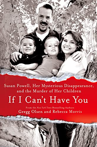 If I Can't Have You: Susan Powell, Her Mysterious Disappearance, and the Murder of Her Children