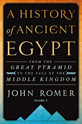 A History of Ancient Egypt Volume 2: From the Great Pyramid to the Fall of the Middle Kingdom (A History of Ancient Egypt, 2)