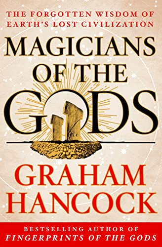 Magicians of the Gods: Sequel to the International Bestseller Fingerprints of the Gods