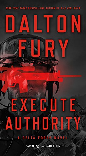 Execute Authority: A Delta Force Novel (A Delta Force Novel, 5)