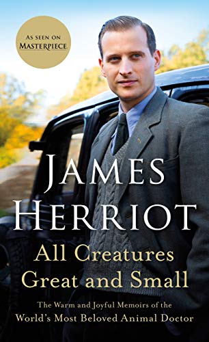 All Creatures Great and Small: The Warm and Joyful Memoirs of the World's Most Beloved Animal Doctor (All Creatures Great and Small, 1)