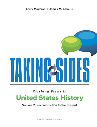 Taking Sides: Clashing Views in United States History, Volume 2: Reconstruction to the Present (Taking Sides. Clashing Views in United States History)