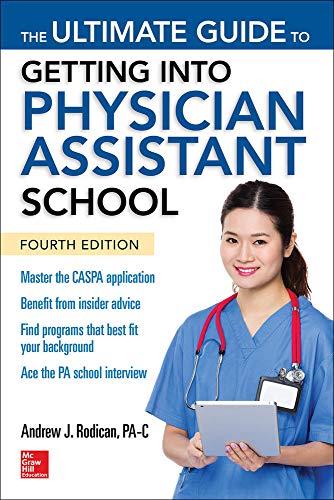 The Ultimate Guide to Getting Into Physician Assistant School, Fourth Edition