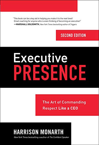 Executive Presence, Second Edition: The Art of Commanding Respect Like a CEO