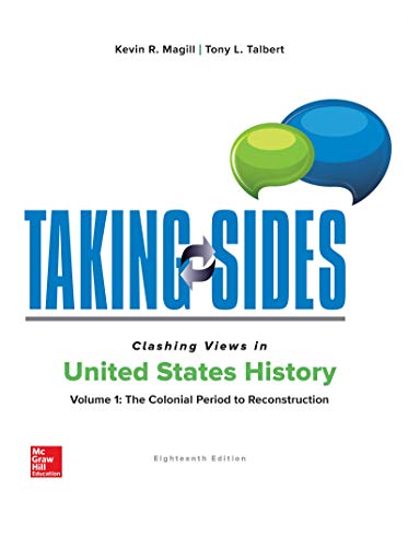 Taking Sides: Clashing Views in United States History, Volume 1: The Colonial Period to Reconstruction