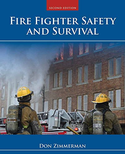 Fire Fighter Safety and Survival: .
