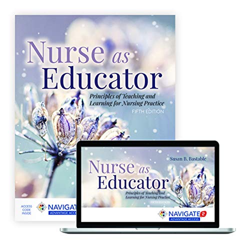 Nurse as Educator: Principles of Teaching and Learning for Nursing Practice: Principles of Teaching and Learning for Nursing Practice