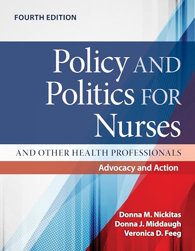 Policy and Politics for Nurses and Other Health Professionals: Advocacy and Action: Advocacy and Action