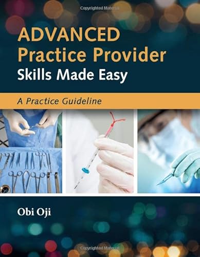 Advanced Practice Provider Skills Made Easy: A Practice Guideline