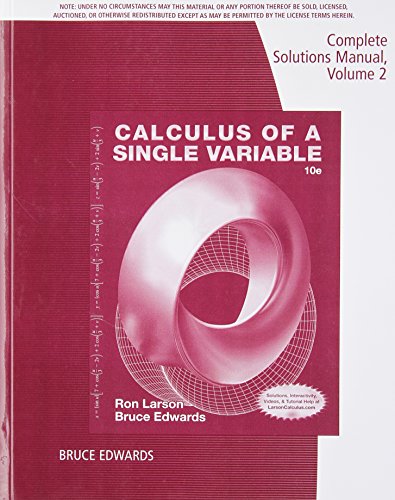 Complete Solutions Manual, Volume 2, Chapters 7-11 for Larson/Edwards? Calculus of a Single Variable, 10th